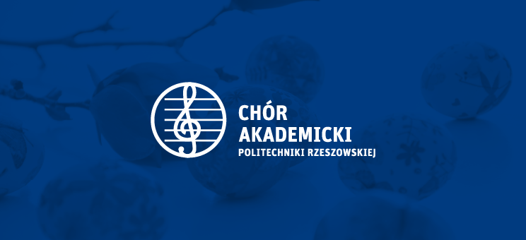 Życzenia Wielkanocne od Chóru Akademickiego Politechniki Rzeszowskiej